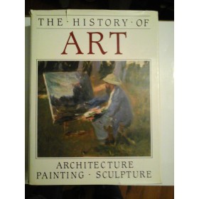 THE  HISTORY OF ART  ARCHITECTURE  PAINTING  SCULPTURE 